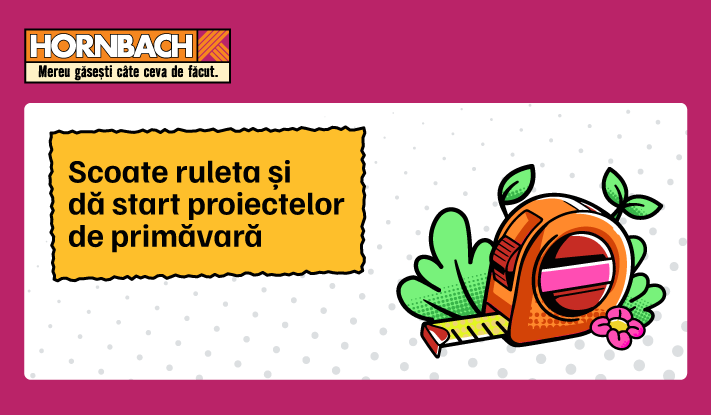 Scoate ruleta și dă start proiectelor de primăvară