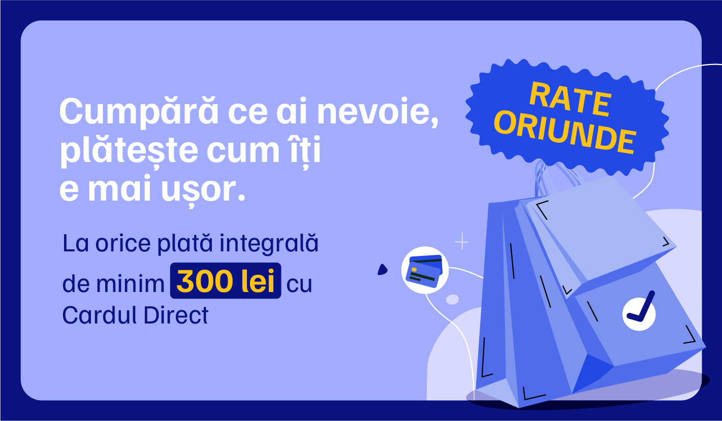 La orice plată integrală de minimum 300 lei cu Cardul Direct.